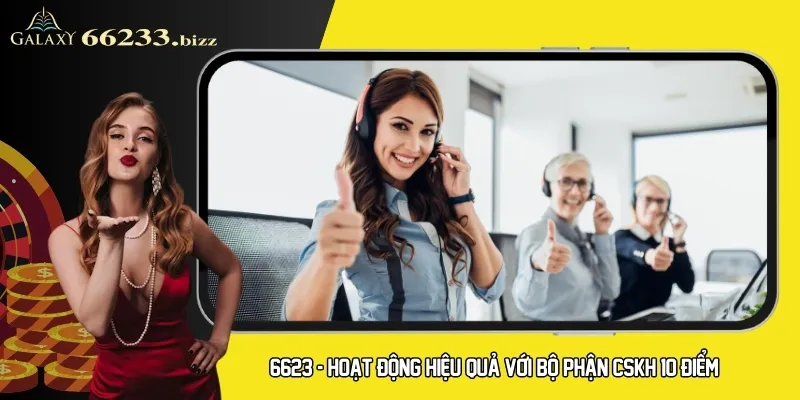 6623 - Hoạt động hiệu quả với bộ phận CSKH 10 điểm