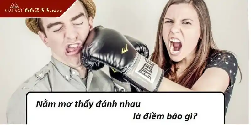 Ý nghĩa giấc mơ đánh nhau với người khác